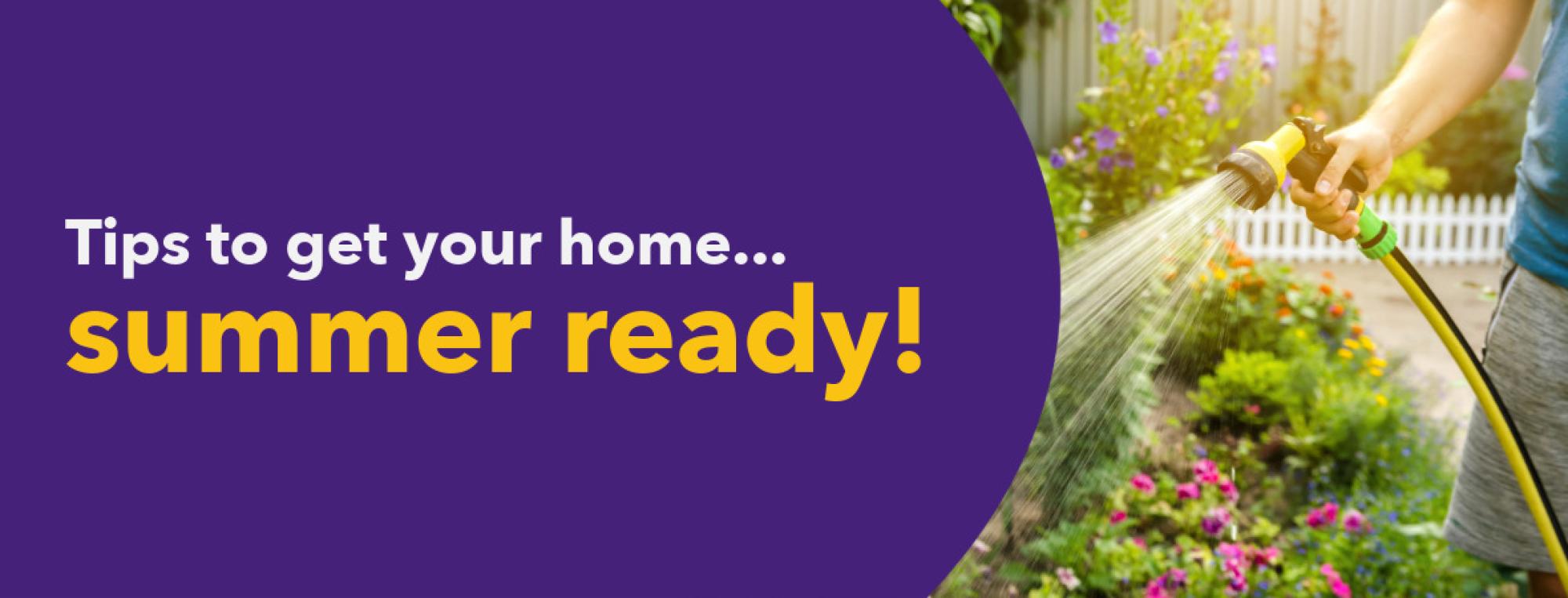 Tips to get your home summer ready